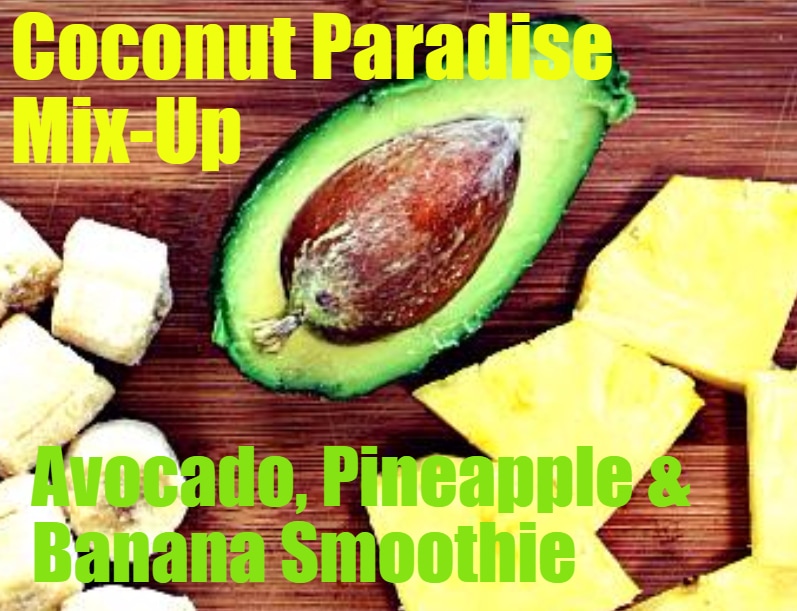 Avocado, Pineapple, Banana and Coconut Smoothie Recipe